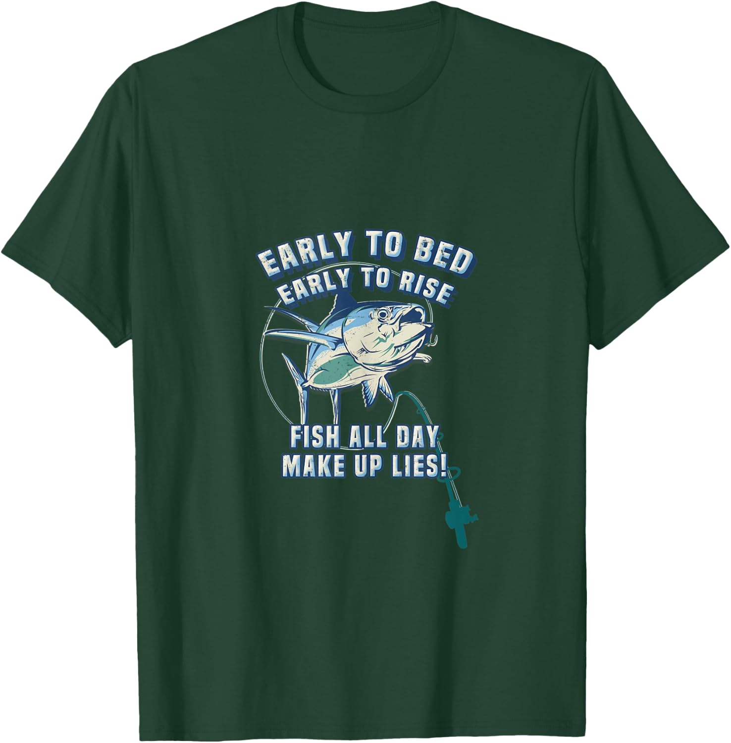Early to Bed Early Rise Fish All Day Lies Fishing T-Shirt - T-Shirt | Forest
