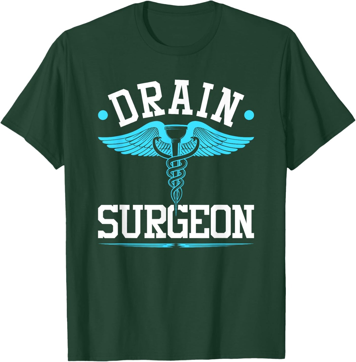 Plumbing Pipefitter, Drain Surgeon, Funny Plumber T-Shirt - T-Shirt | Forest