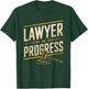 Lawyer In Progress, Law Student and Paralegal Attorney T-Shirt - T-Shirt | Forest