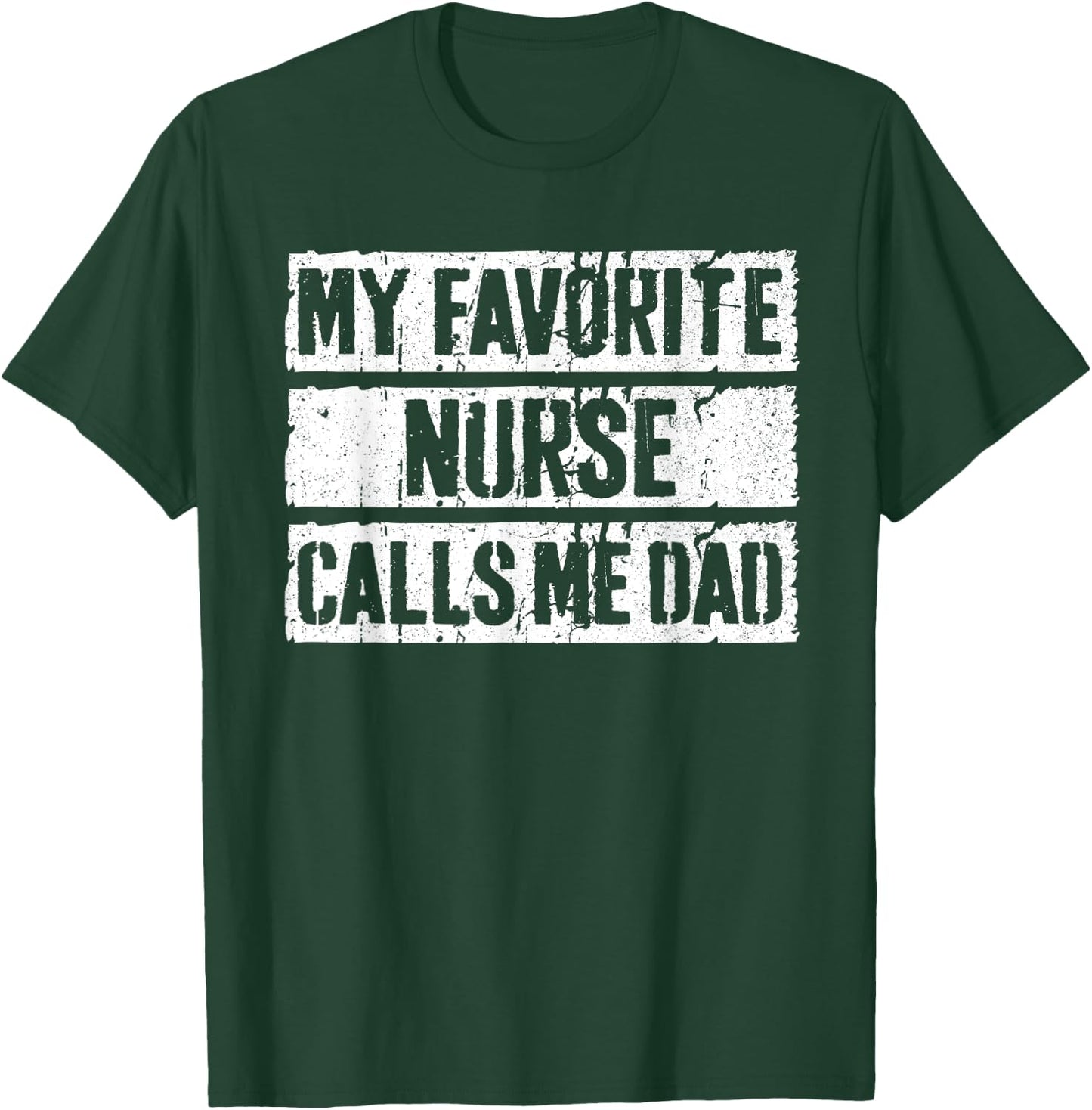 My Favorite Nurse Calls Me Dad Shirt Men Daddy Fathers Day T-Shirt - T-Shirt | Forest