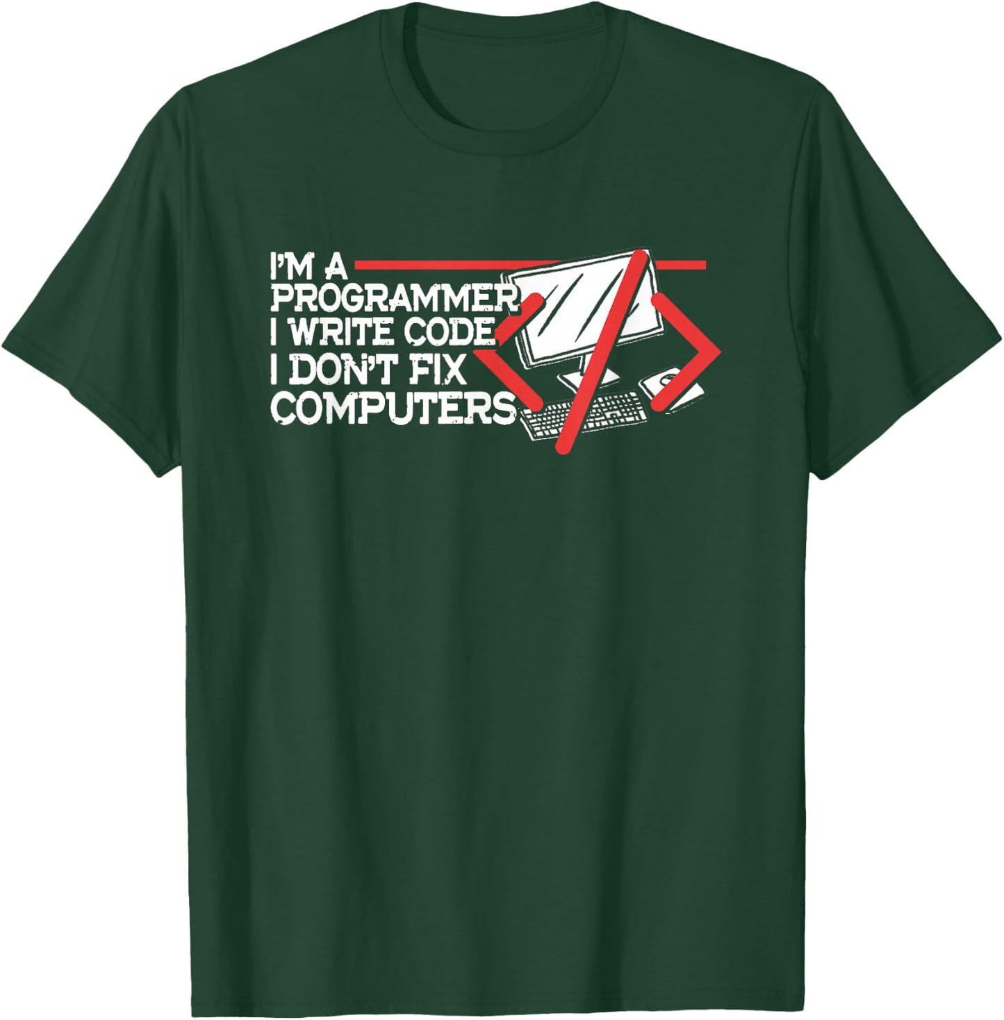 I'm Programmer Write Code Don't Fix Computers | Programming T-Shirt - T-Shirt | Forest