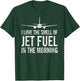 I Love The Smell of Jet Fuel in The Morning Aviation Humor T-Shirt - T-Shirt | Forest