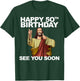 Jesus Happy 50th Birthday See You Soon Funny Group Birthday T-Shirt - T-Shirt | Forest