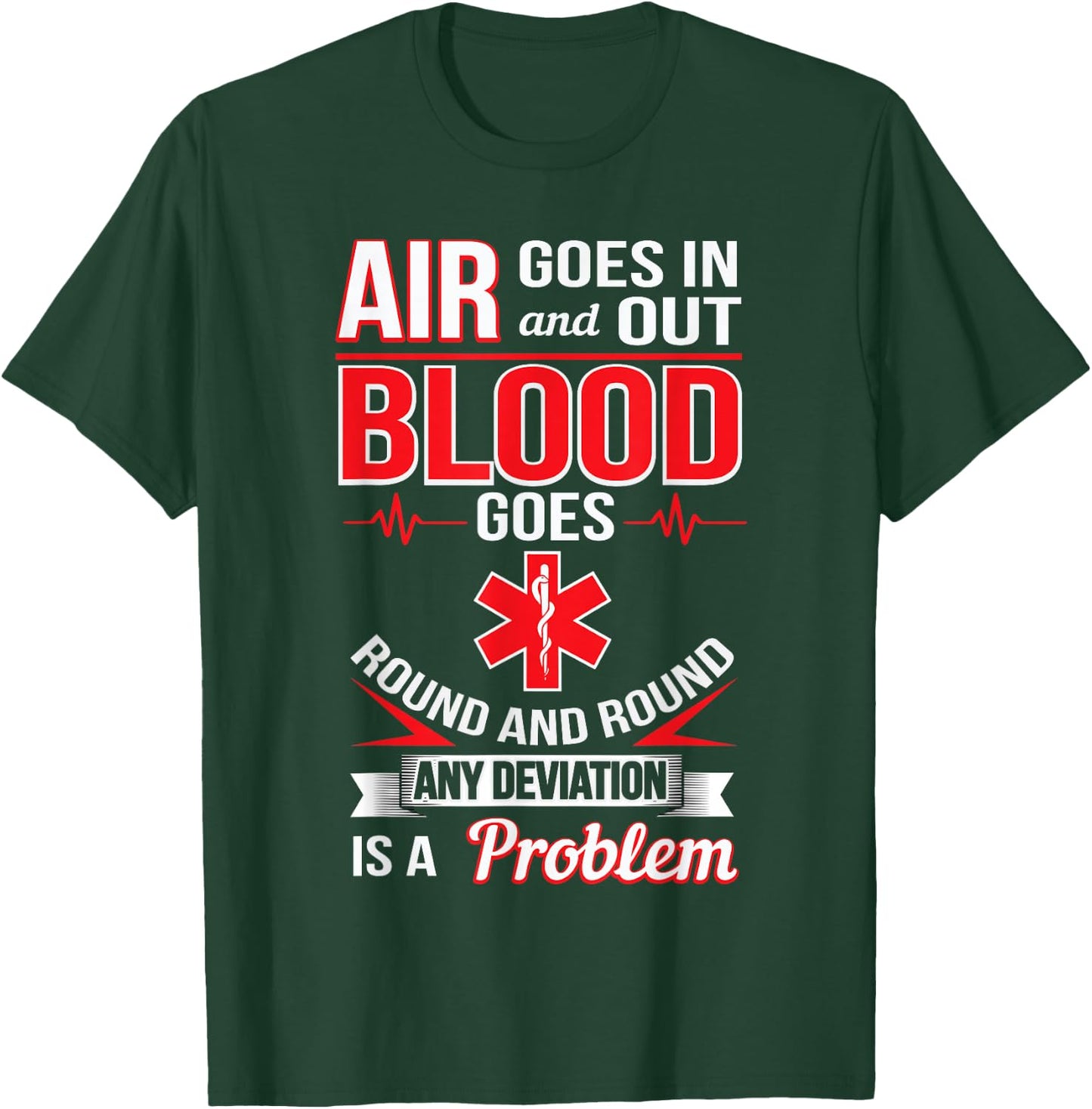 Air Goes In And Out Blood Round And Round Funny EMS Shirt T-Shirt - T-Shirt | Forest