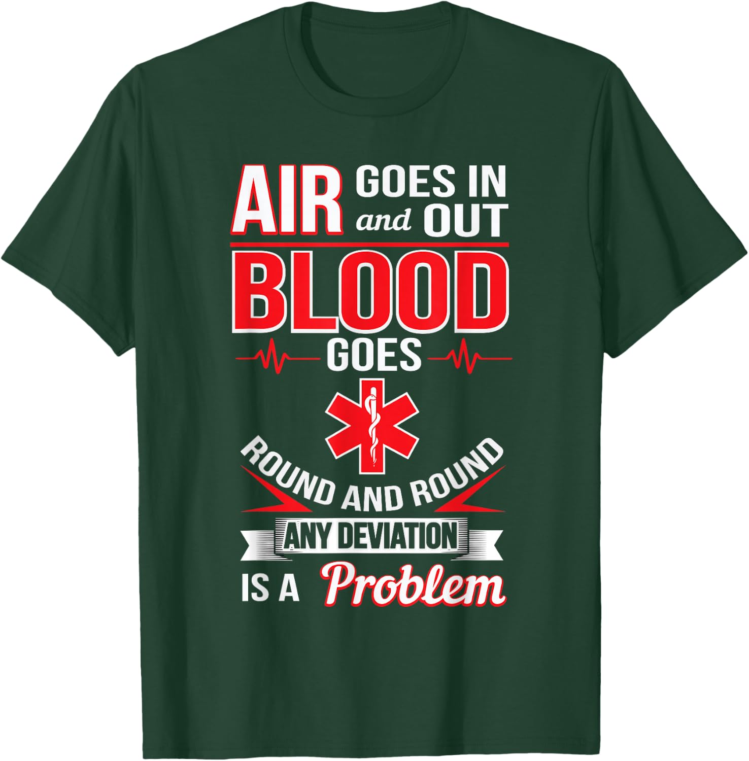 Air Goes In And Out Blood Round And Round Funny EMS Shirt T-Shirt - T-Shirt | Forest