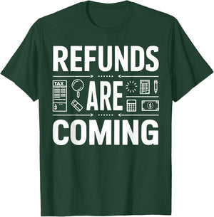 Refunds Are Coming Tax Season T-Shirt - T-Shirt | Forest
