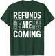 Refunds Are Coming Tax Season T-Shirt - T-Shirt | Forest