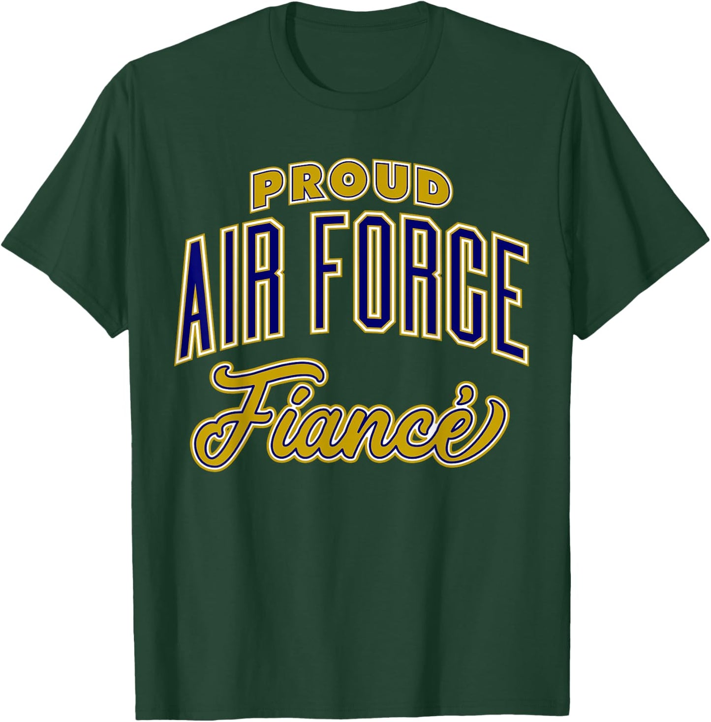 Proud Air Force Fiance Shirt T-Shirt - T-Shirt | Forest