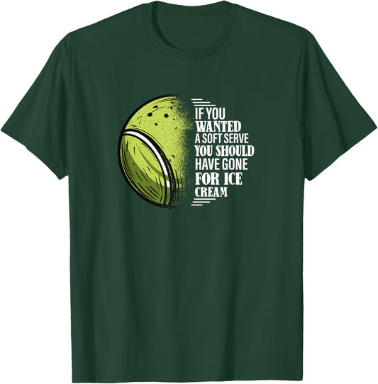 If You Wanted A Soft Serve - Funny Tennis Player T-Shirt - T-Shirt | Forest