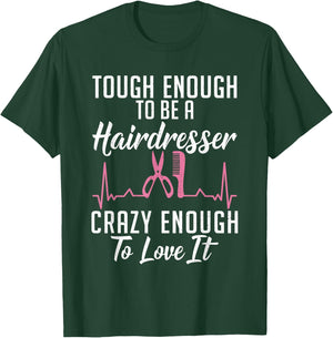Tough enough to be a Hairdresser crazy enough to love it T-Shirt - T-Shirt | Forest