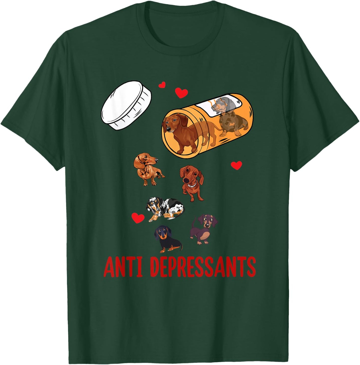 Wiener Dog Sausage Puppy Lover Antidepressants Dachshund T-Shirt - T-Shirt | Forest