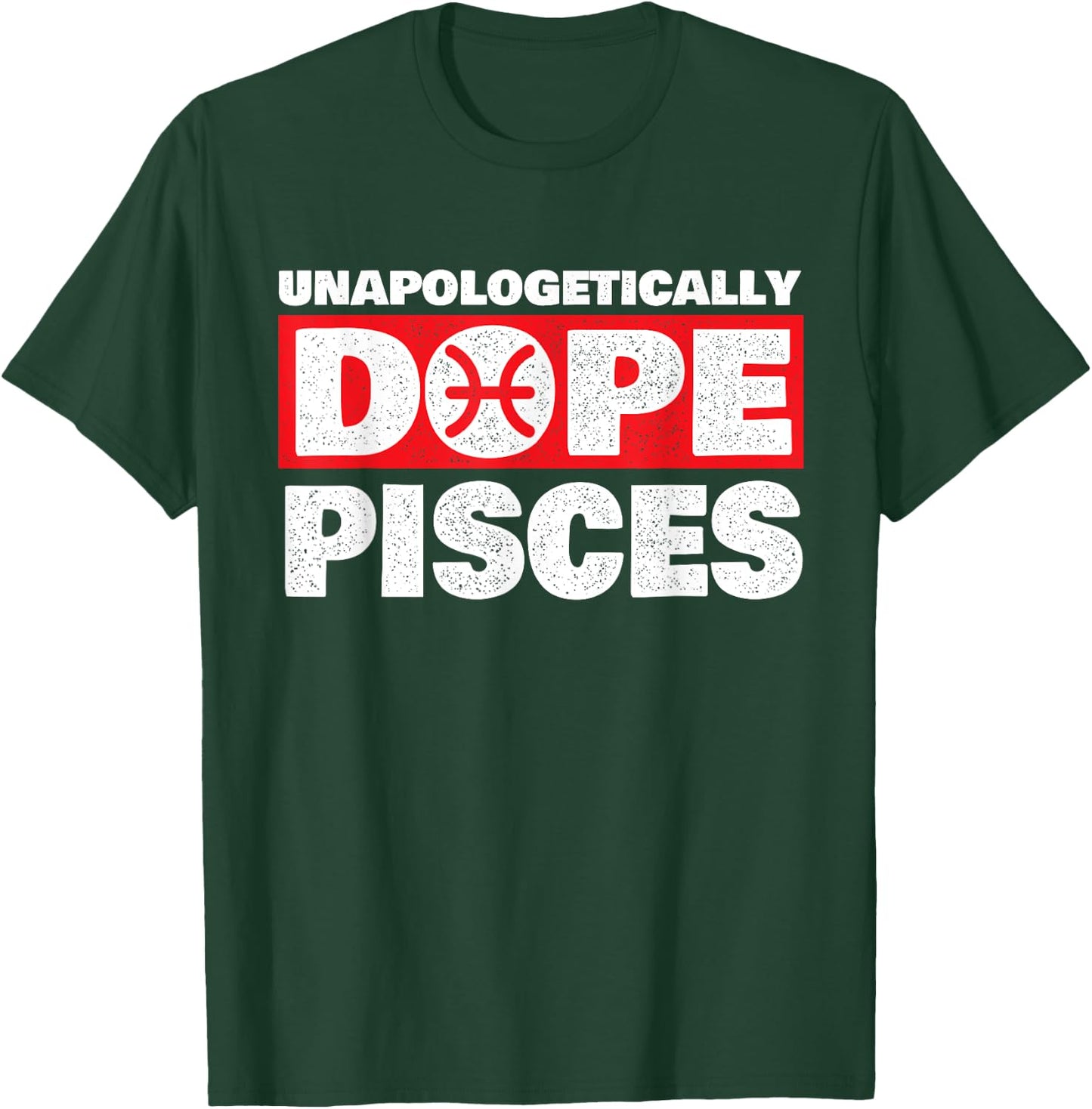 Unapologetically Dope Pisces - Zodiac Sign Astrology T-Shirt - T-Shirt | Forest