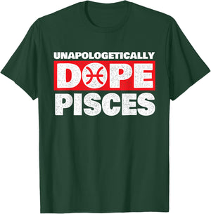 Unapologetically Dope Pisces - Zodiac Sign Astrology T-Shirt - T-Shirt | Forest