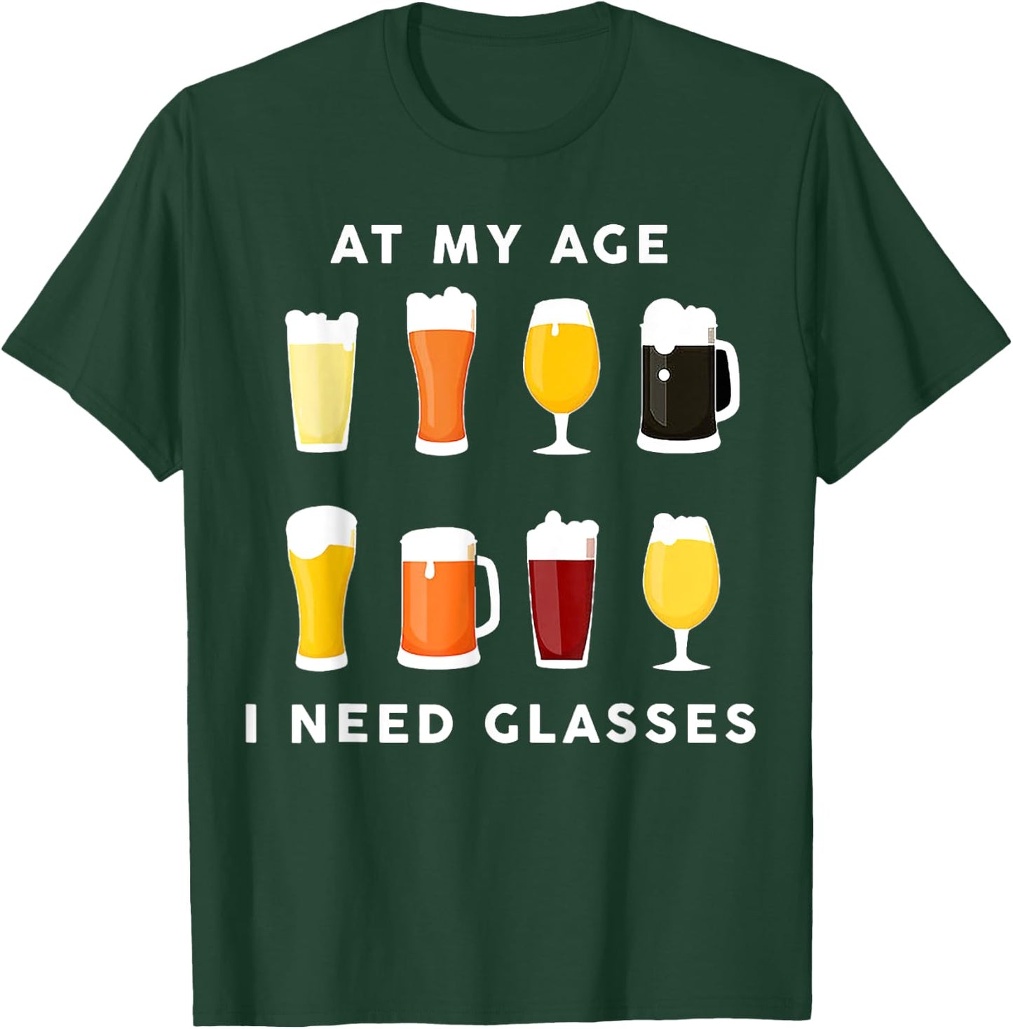 At My Age I Need Glasses Beer Stout T-Shirt - T-Shirt | Forest
