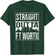 Straight Outta Fort Worth T-Shirt - T-Shirt | Forest