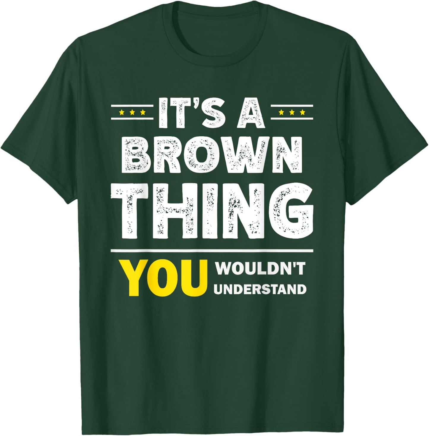 It's A Brown Thing You Wouldn't Understand Family Name T-Shirt - T-Shirt | Forest