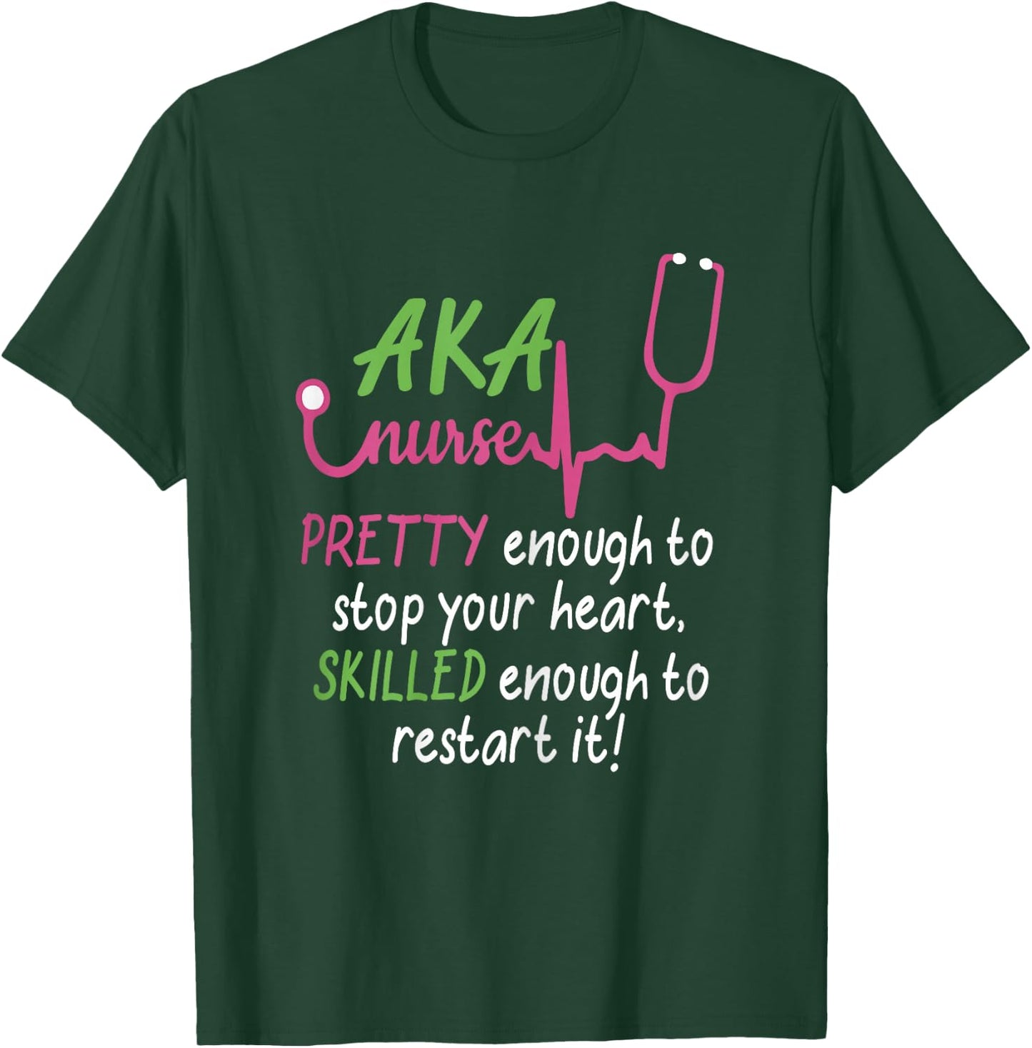 Aka Nurse Pretty to Stop Your Heart Nurse Week Gift T-Shirt - T-Shirt | Forest