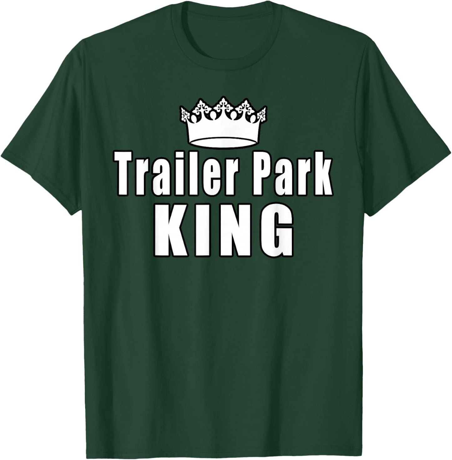 Trailer Park King Camper Camping Funny Gift T-Shirt - T-Shirt | Forest