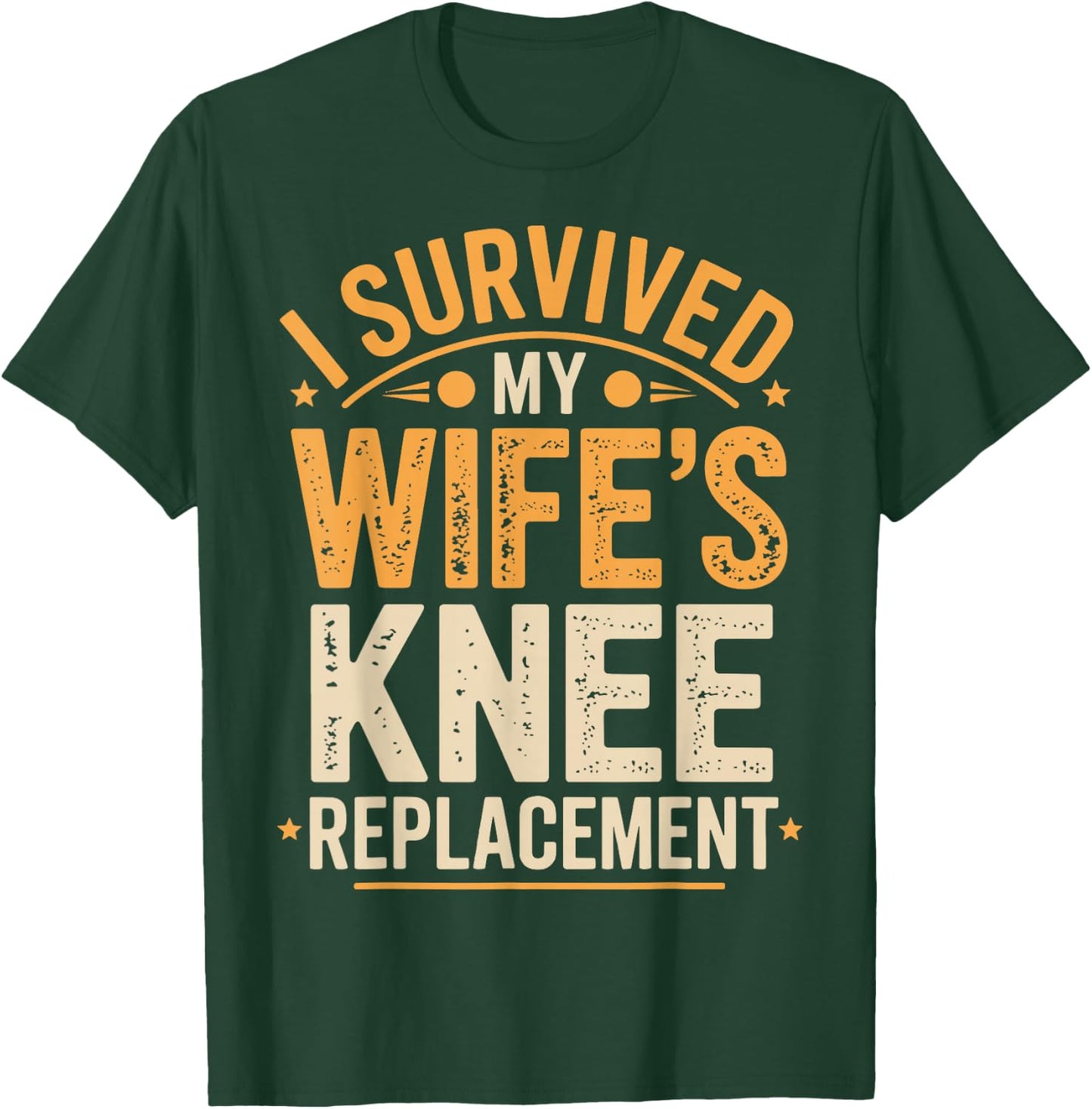 I Survived My Wifes Knee Replacement T-Shirt - T-Shirt | Forest