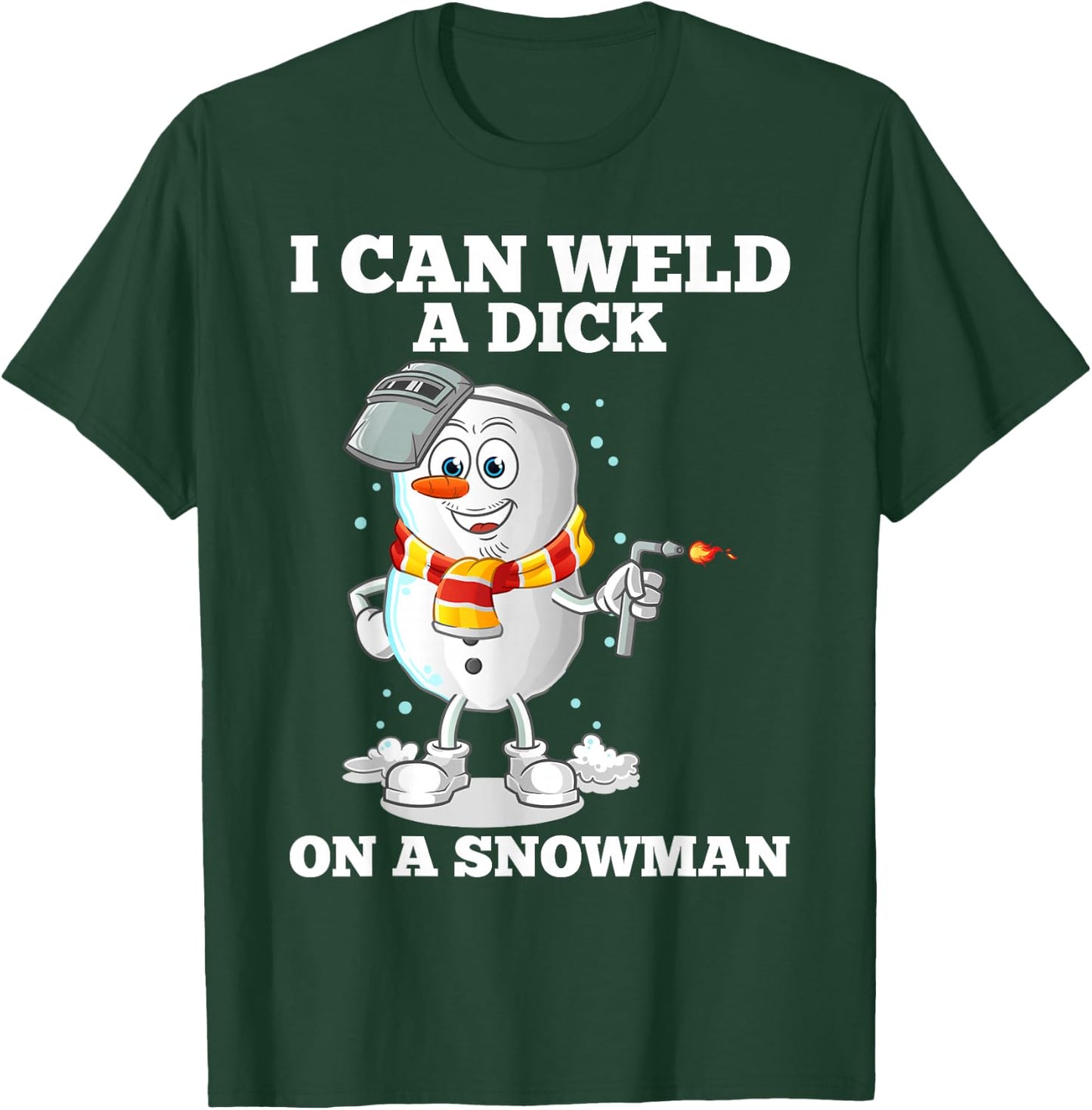 I can weld a tail on a snowman T-Shirt - T-Shirt | Forest