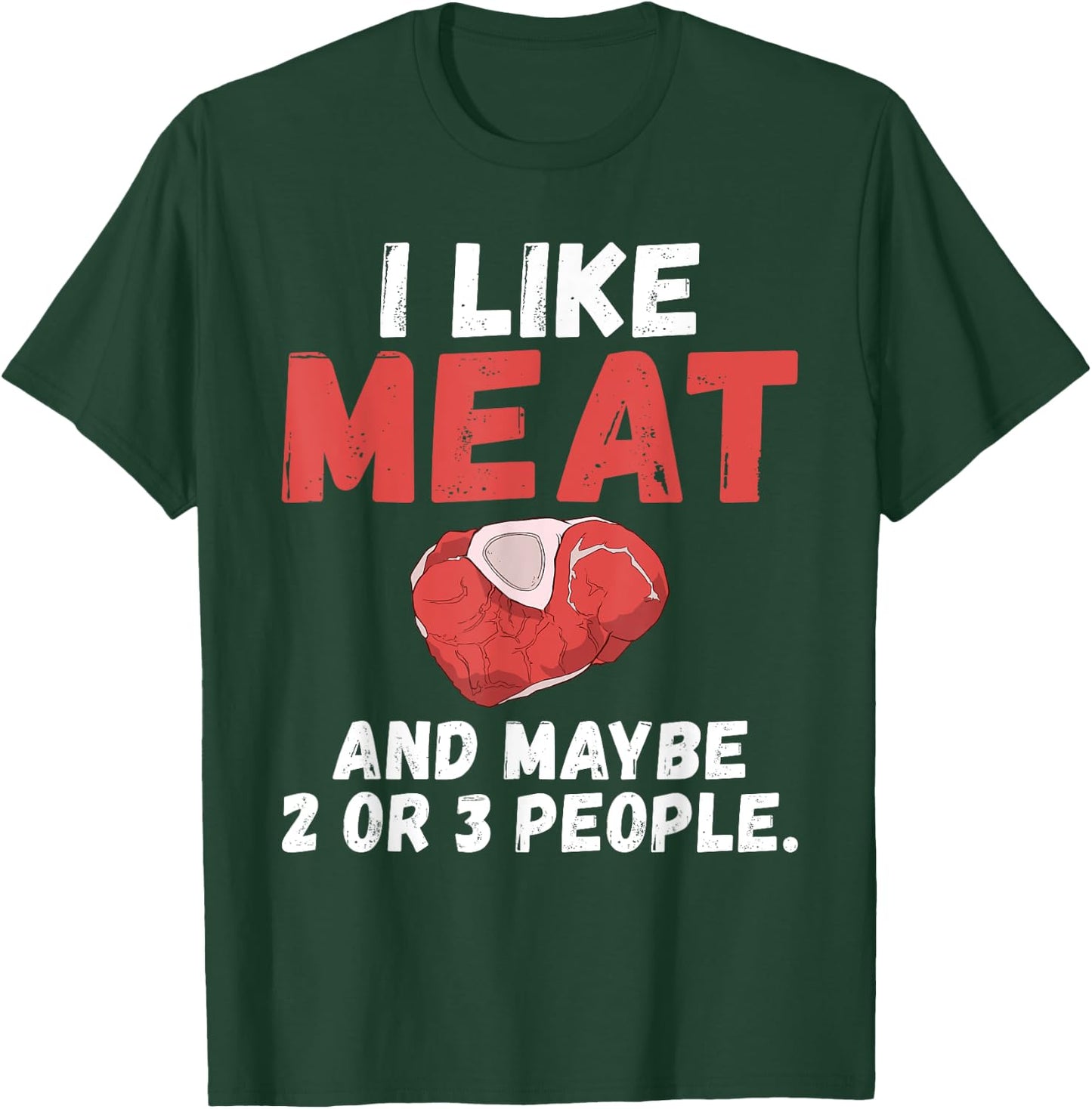 I like Meat and maybe 2 or 3 People BBQ Grill Beef T-Shirt - T-Shirt | Forest
