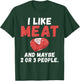 I like Meat and maybe 2 or 3 People BBQ Grill Beef T-Shirt - T-Shirt | Forest