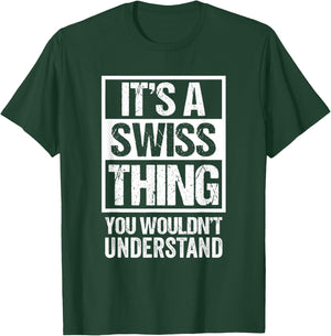 It's A Swiss Thing You Wouldn't Understand Switzerland T-Shirt - T-Shirt | Forest