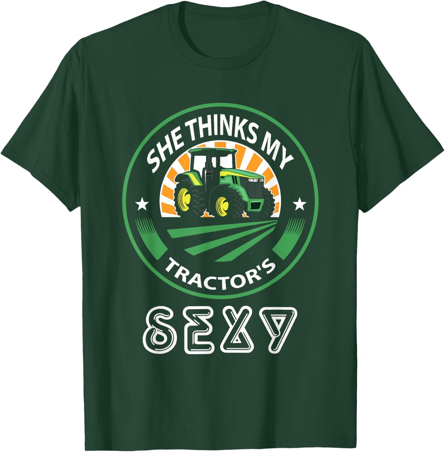 She thinks my tractor's sexy T-Shirt - T-Shirt | Forest