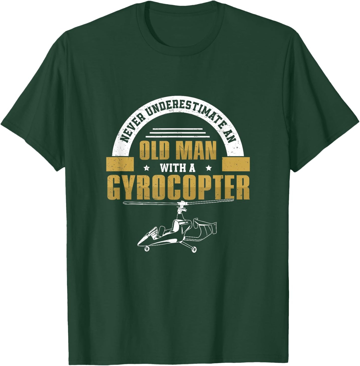 Never Underestimate An Old Man Funny Gyro Gyrocopter Pilot T-Shirt - T-Shirt | Forest