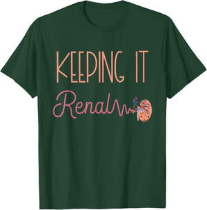 Dialysis Technician Kidney Keeping It Renal Nephrology Nurse T-Shirt - T-Shirt | Forest