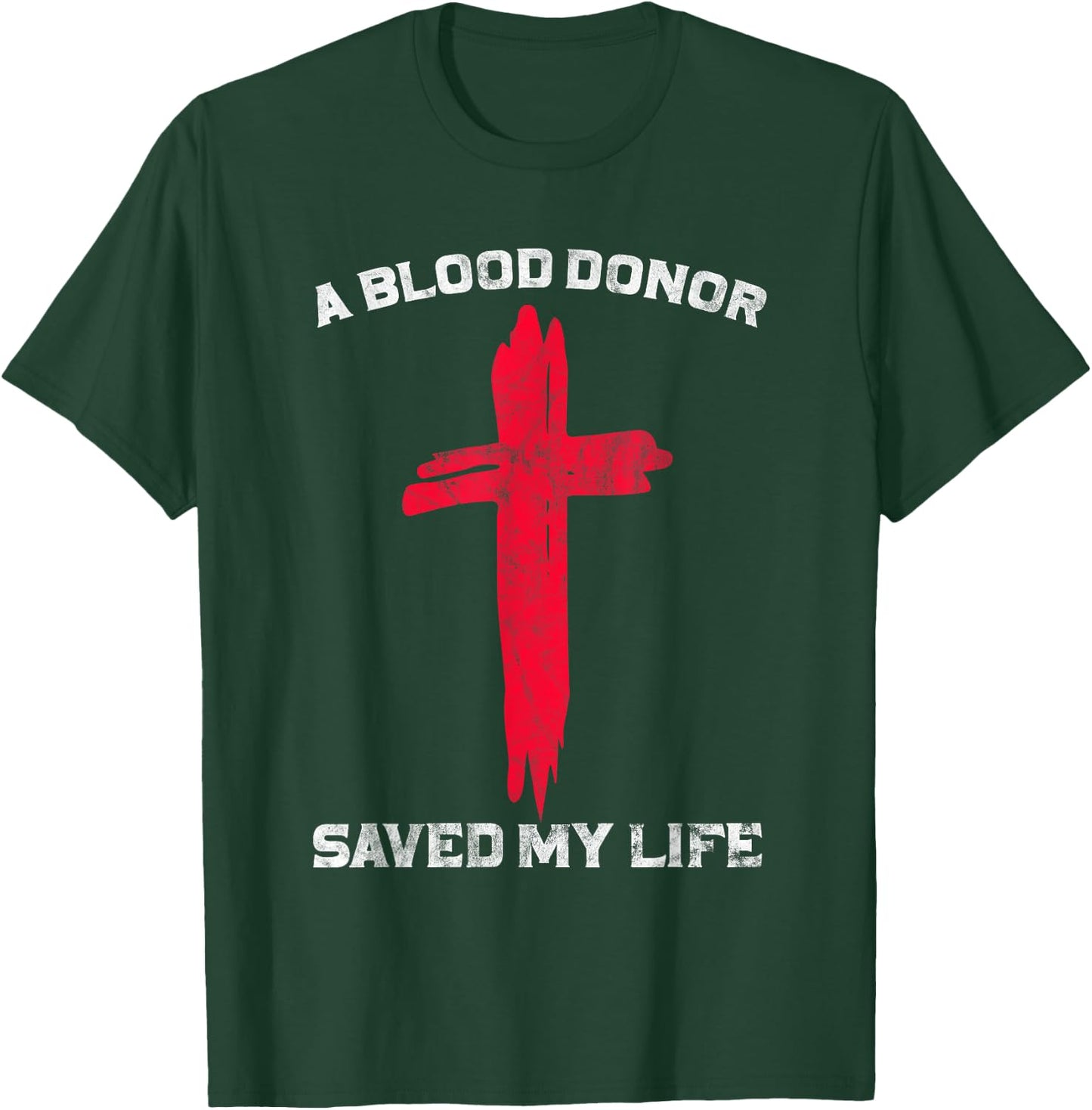 A Blood Donor Saved My Life Christian Blood Donation T-Shirt - T-Shirt | Forest