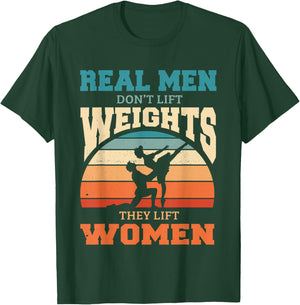 Ballet Dancer Real Men Don't Lift Weights They Lift Women T-Shirt - T-Shirt | Forest