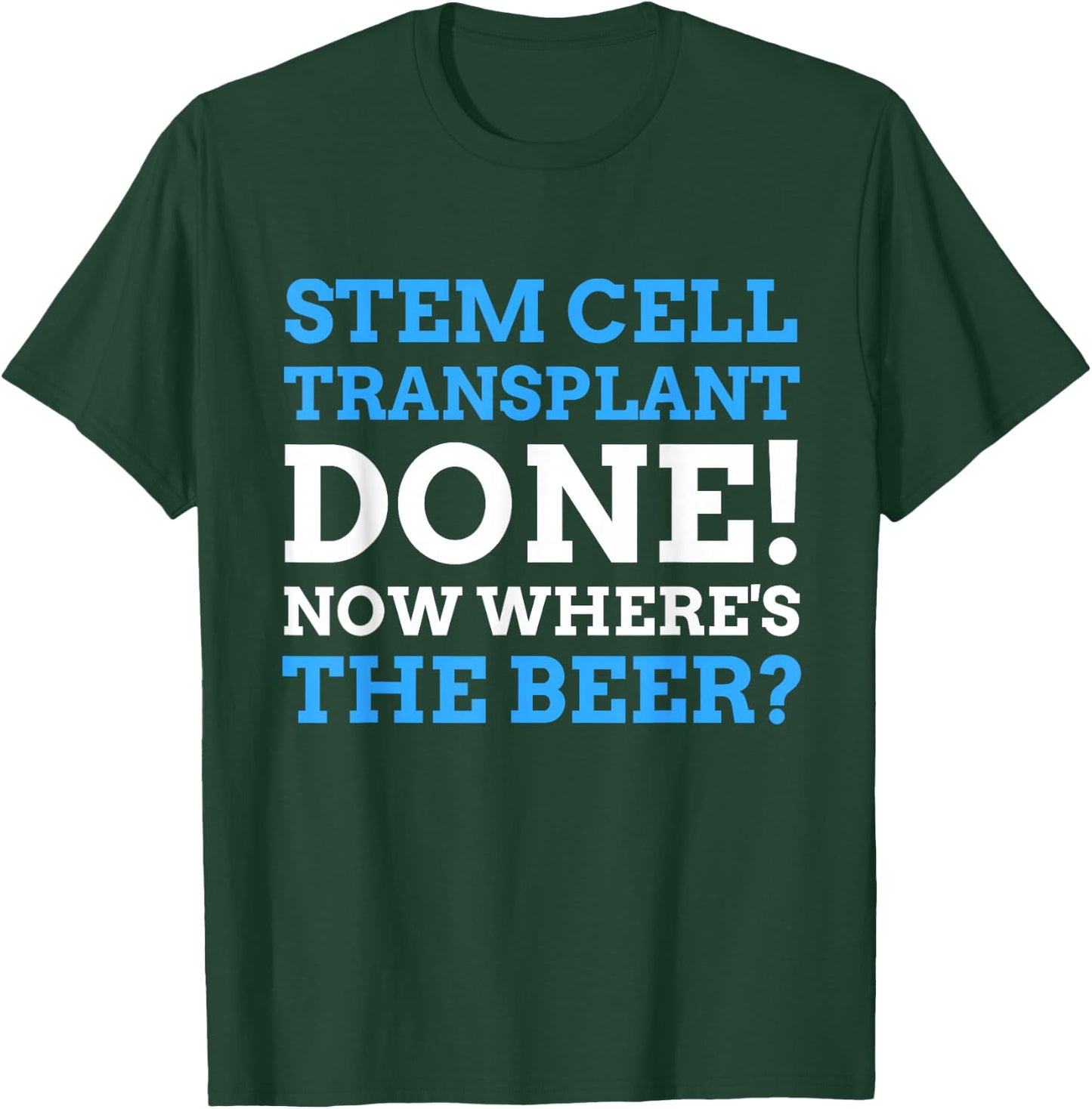 Funny Stem Cell Transplant T-Shirt - T-Shirt | Forest