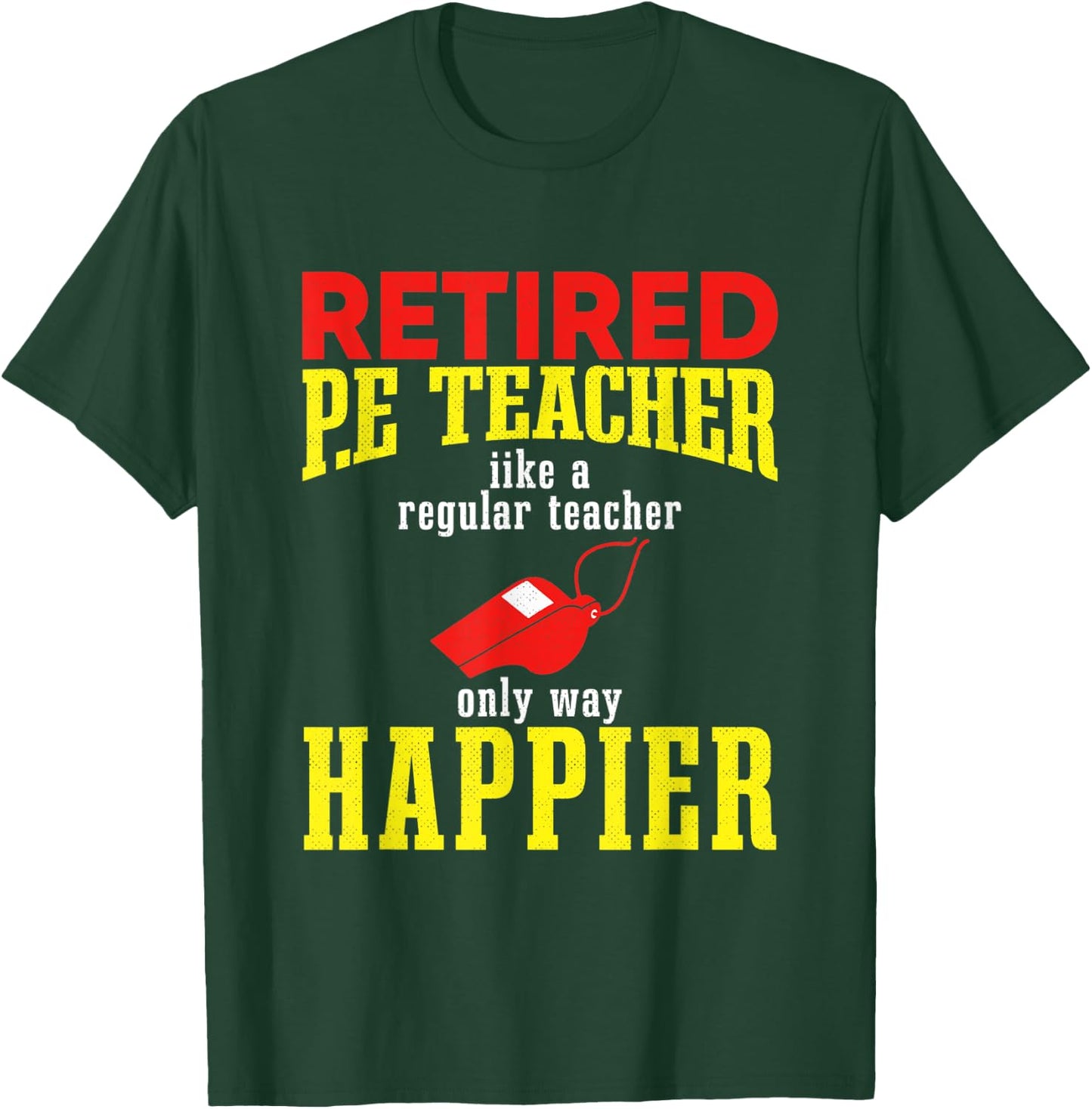 I Am a Retired P.E. Teacher, Retired P.E. Teacher Women T-Shirt - T-Shirt | Forest