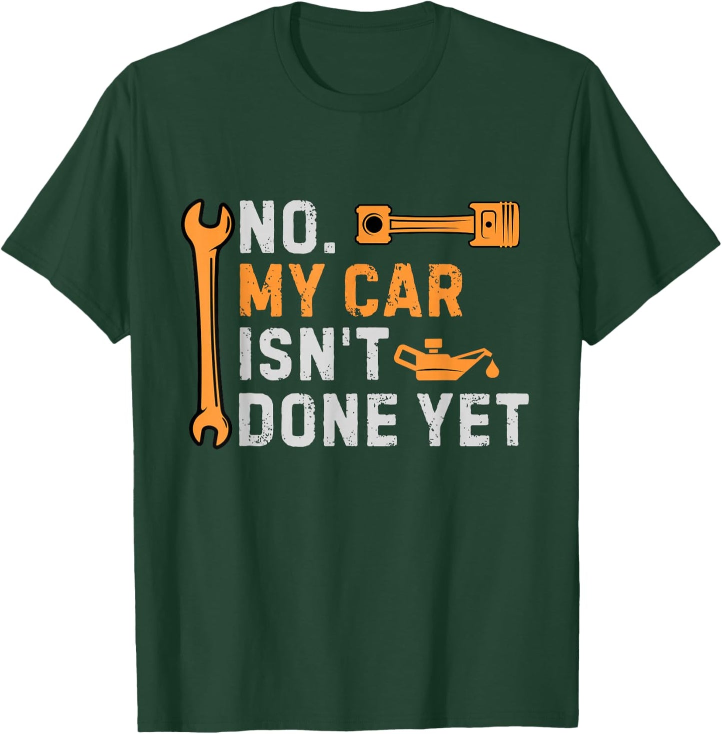 No My Car Isn't Done Yet Funny Sarcastic Car Mechanic Garage T-Shirt - T-Shirt | Forest