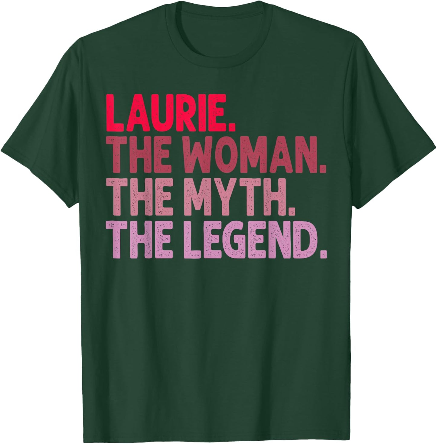Laurie The Woman The Myth The Legend Personalized Birthday T-Shirt - T-Shirt | Forest