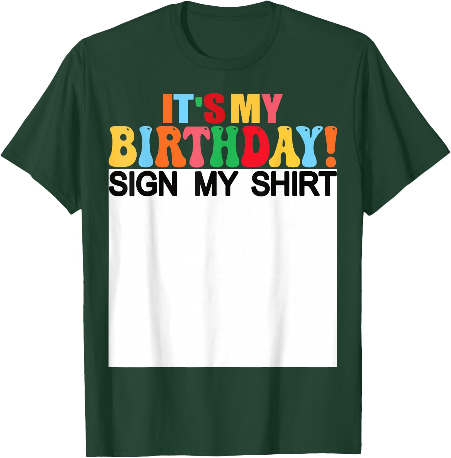 It's My Birthday Sign My Shirt Funny Birthday Kids Women T-Shirt - T-Shirt | Forest