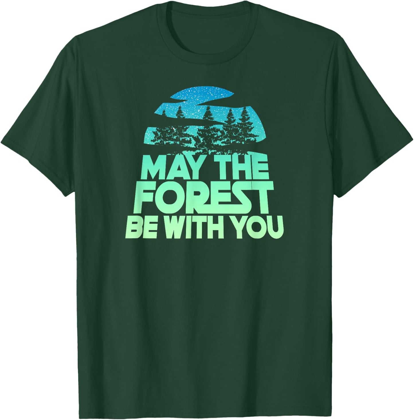 May The Forest BE with You Shirt Nature Lover Earth Day T-Shirt - T-Shirt | Forest