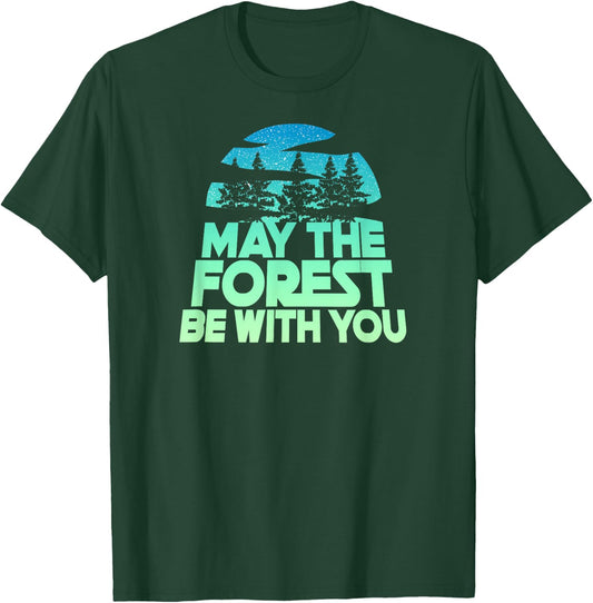 May The Forest BE with You Shirt Nature Lover Earth Day T-Shirt - T-Shirt | Forest