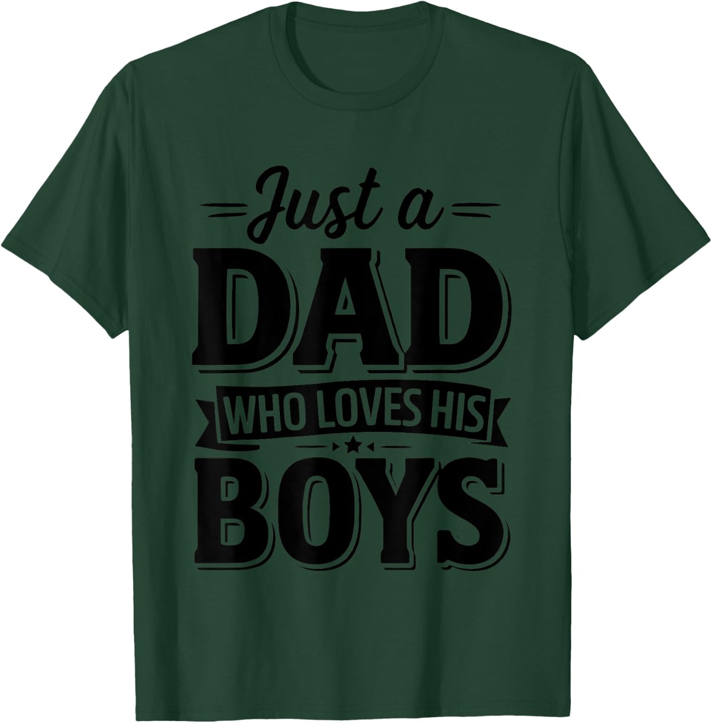 Father's Day Just a Dad Who Loves His Boys Dad Son Men T-Shirt - T-Shirt | Forest