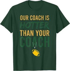 Our Coach is Hotter Than Your Coach Green Bay, Cool Vintage T-Shirt - T-Shirt | Forest