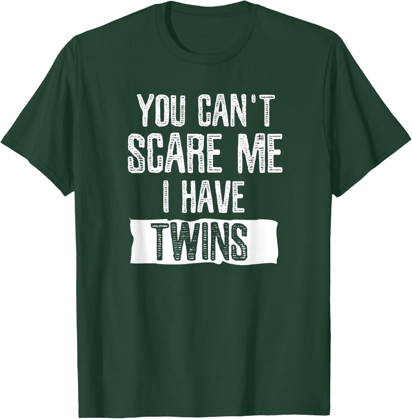 You Can't Scare Me I Have Twins T Shirt Fathers Day Gift T-Shirt - T-Shirt | Forest