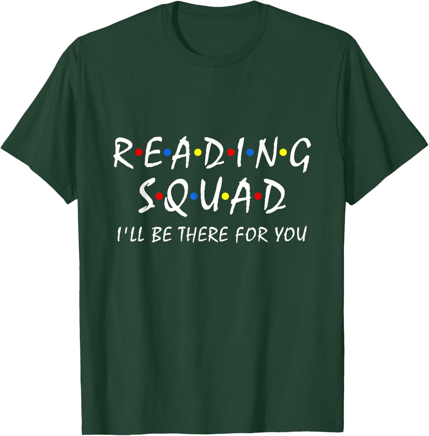 Reading Squad i'll be there for you Reading Lover Teacher T-Shirt - T-Shirt | Forest