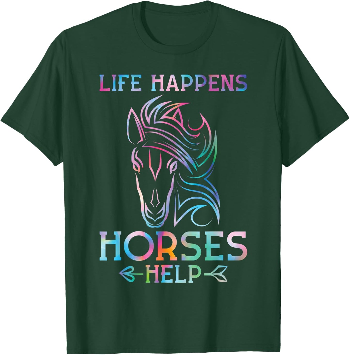 Life happens Horses help Horses T-Shirt - T-Shirt | Forest