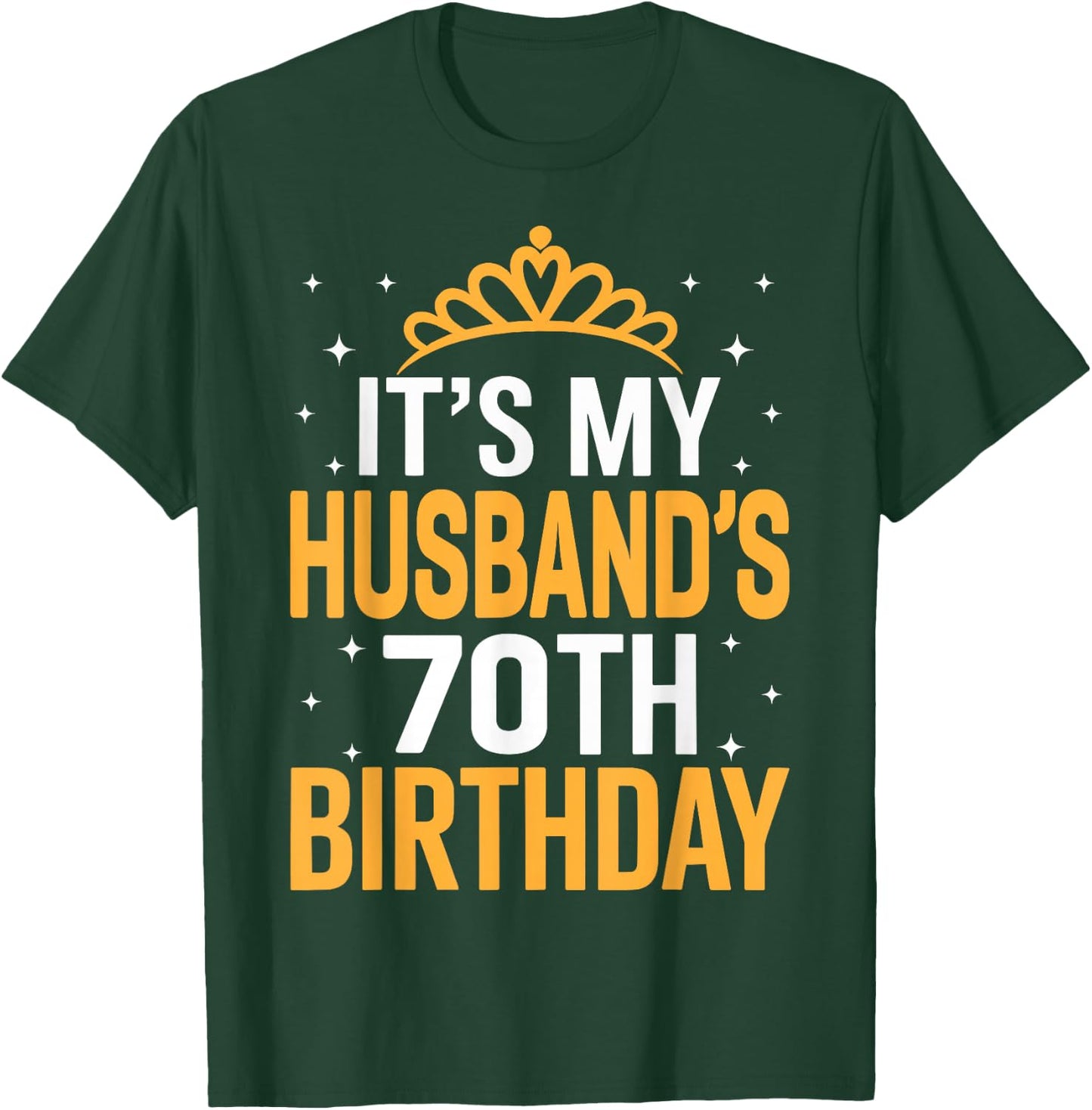 It's My Husband's 70th Birthday - Funny Wife Birthday T-Shirt - T-Shirt | Forest
