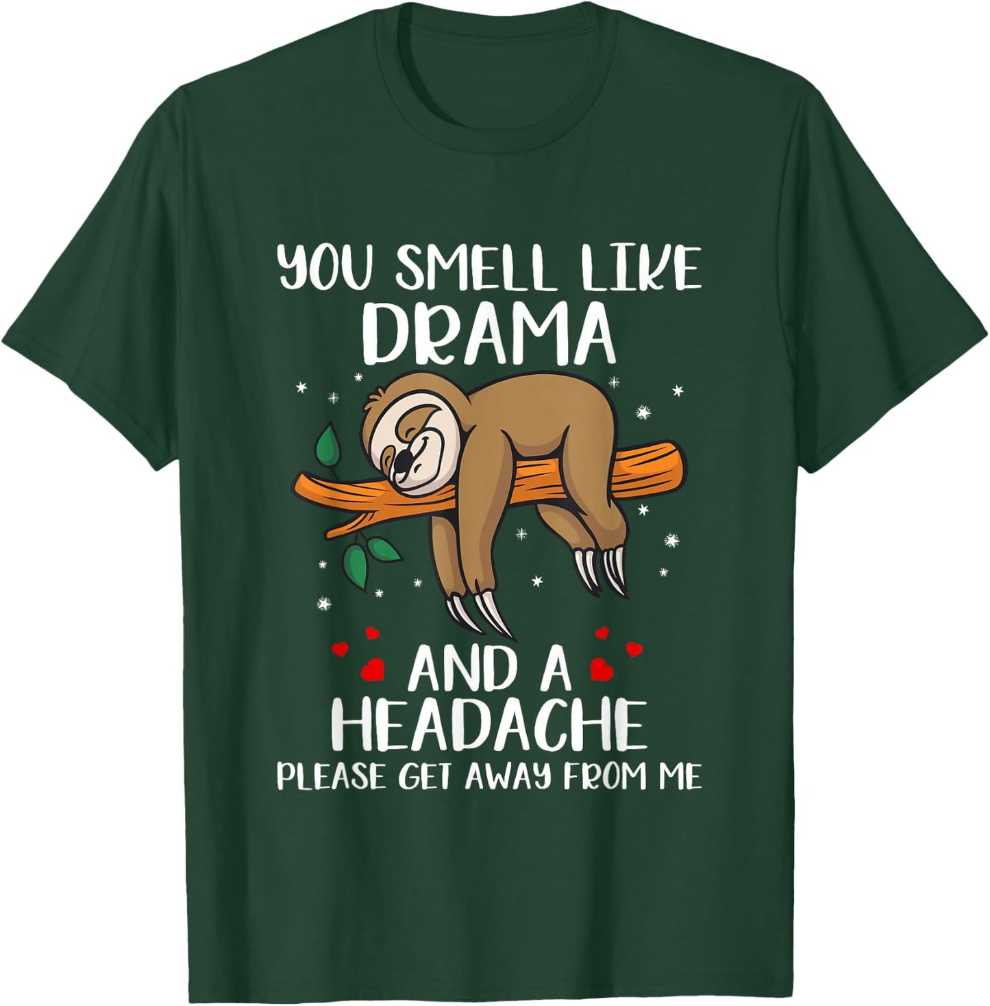 Sloth - You Smell Like A Drama And A Headache T-Shirt - T-Shirt | Forest