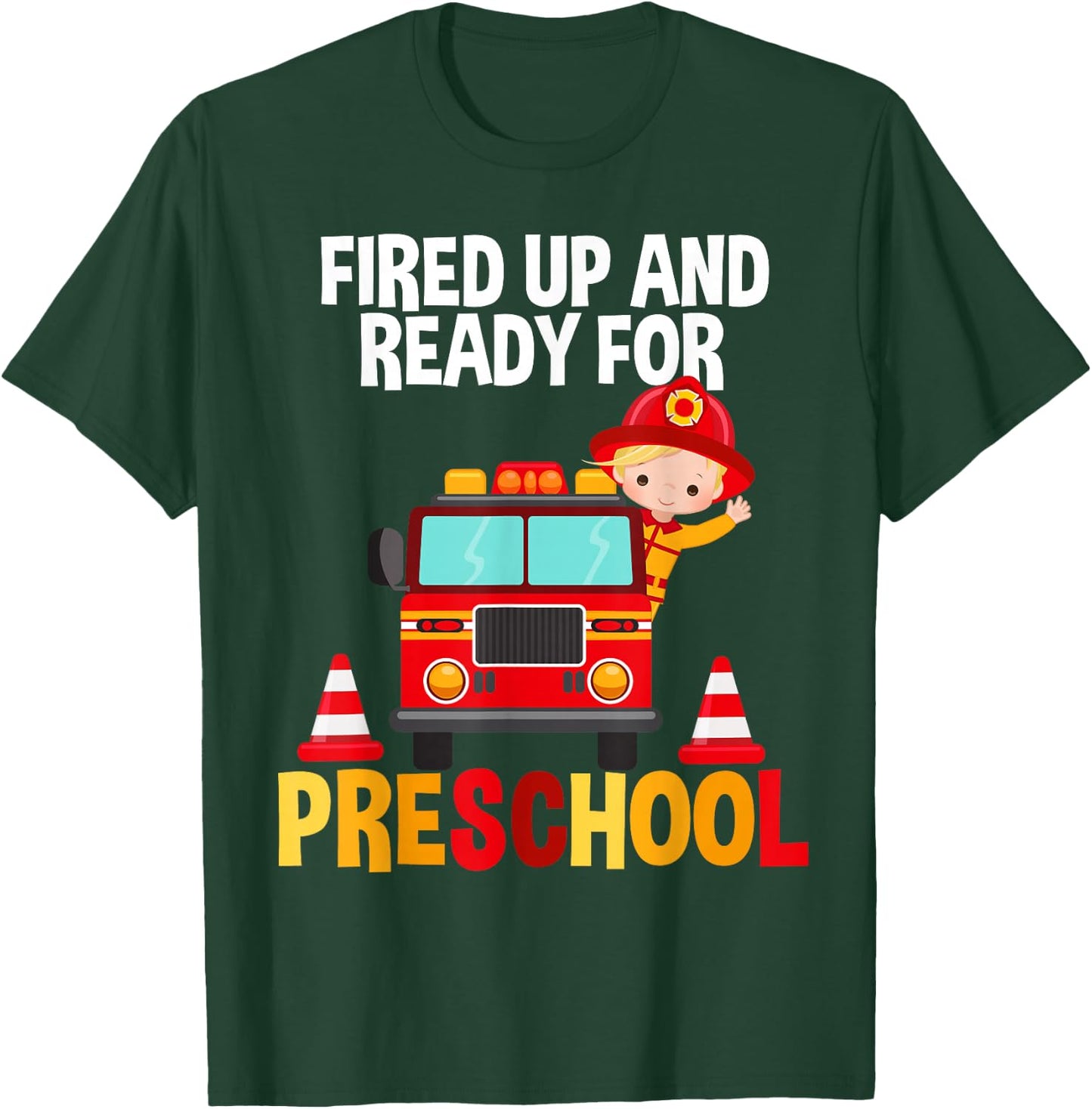 Fired Up and Ready For Preschool Fire Fighter Fire Truck T-Shirt - T-Shirt | Forest