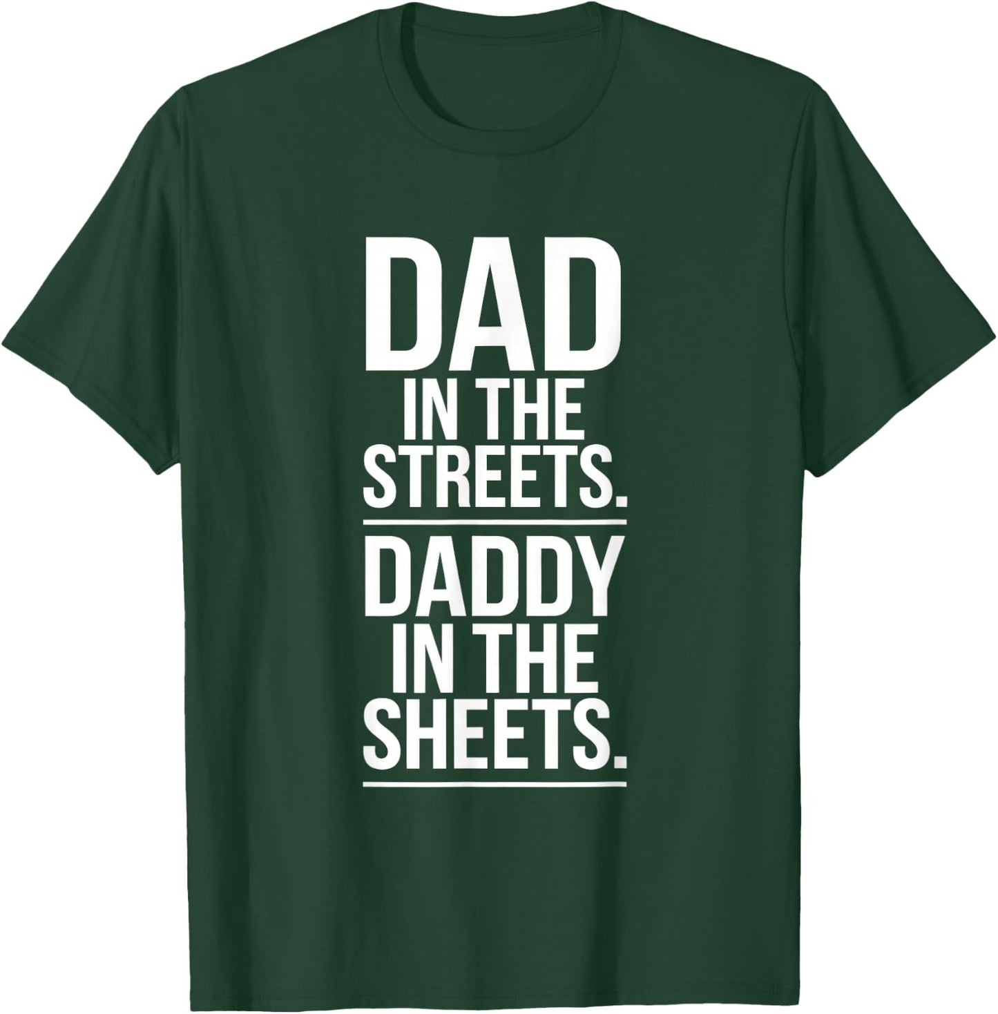 Dad In The Streets. Daddy In the Sheets. T-Shirt - T-Shirt | Forest