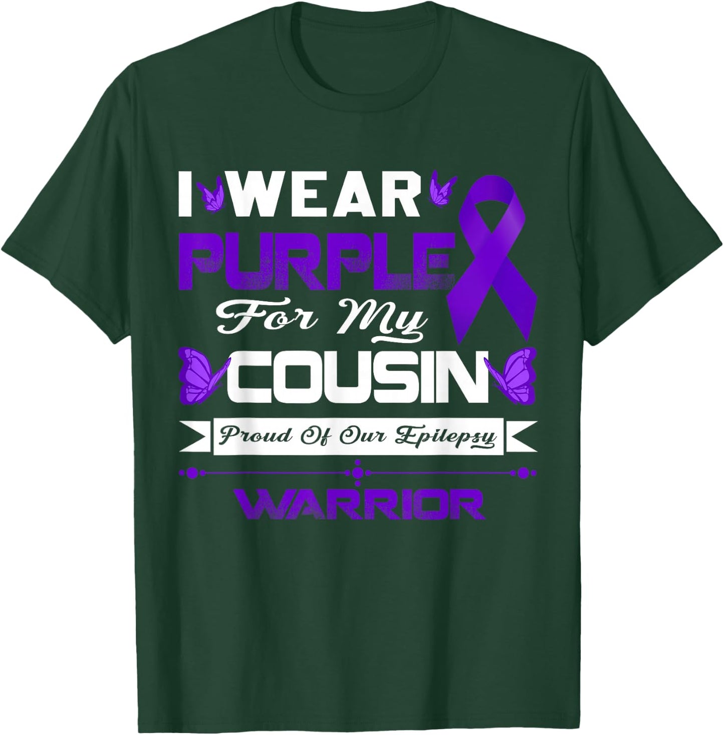 I Wear Purple For My Cousin Proud Of Our Epilepsy Warrior T-Shirt - T-Shirt | Forest