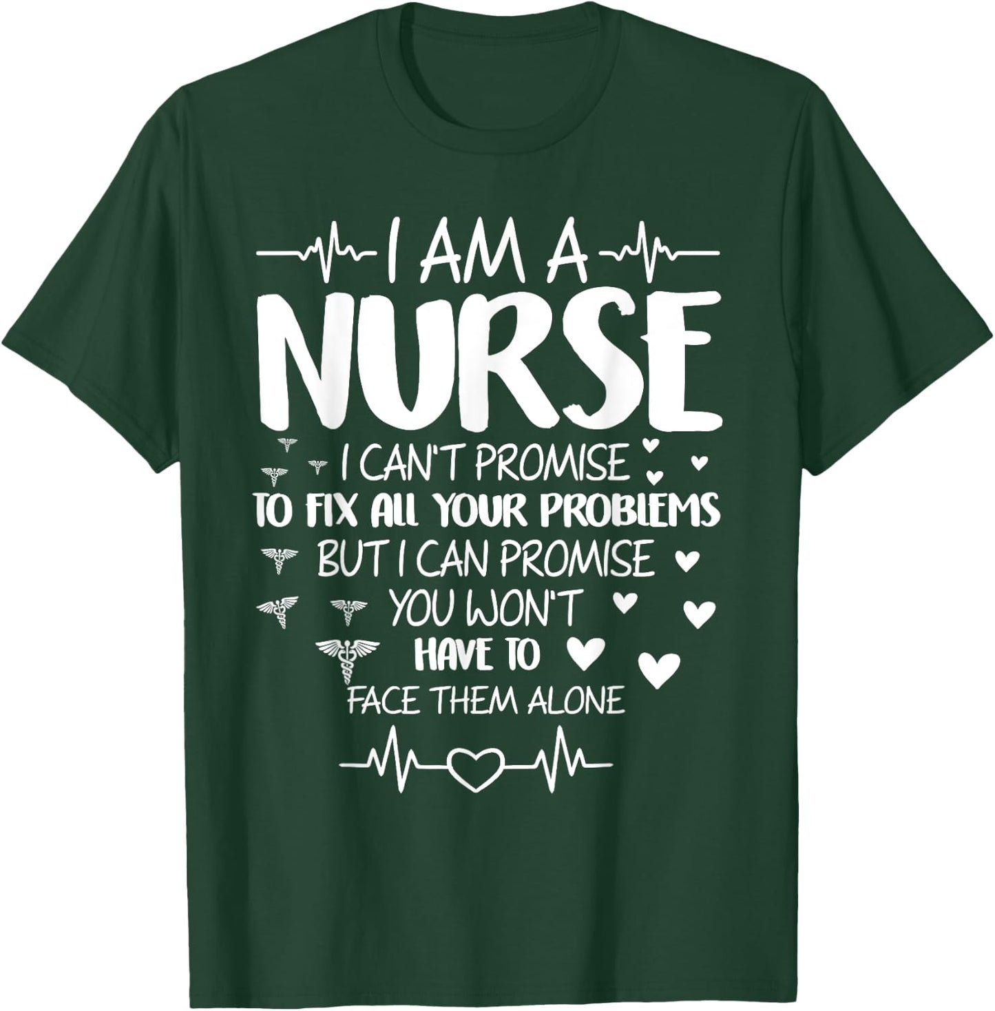 I'm A Nurse I Can't Promise To Fix All Your Problems T-Shirt - T-Shirt | Forest